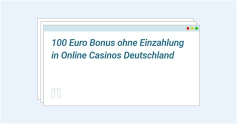 100 euro bonus ohne einzahlung|Casino 100 Euro Bonus ohne Einzahlung 100€ Code [No Deposit] .